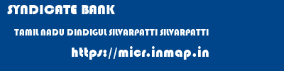 SYNDICATE BANK  TAMIL NADU DINDIGUL SILVARPATTI SILVARPATTI  micr code